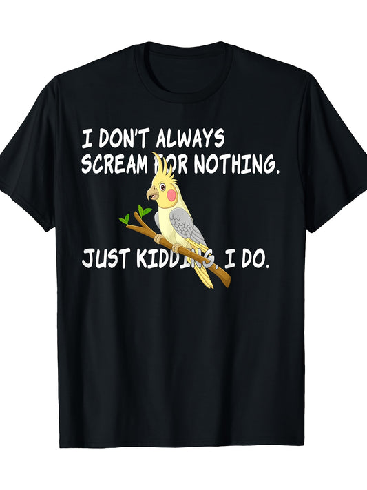 Men's 100% Cotton Graphic T-Shirt - I Don't Always Scream for Nothing Cockatiel Design Black Casual Tee